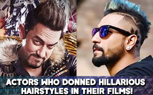 Actors who donned hilarious hairstyles in their films!