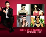 Koffee With Karan 4 - SB's Wish List !