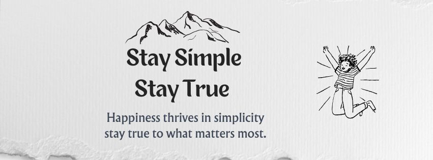 Stay Simple, Stay True