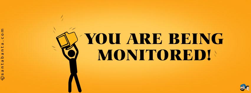 You Are Being Monitored!