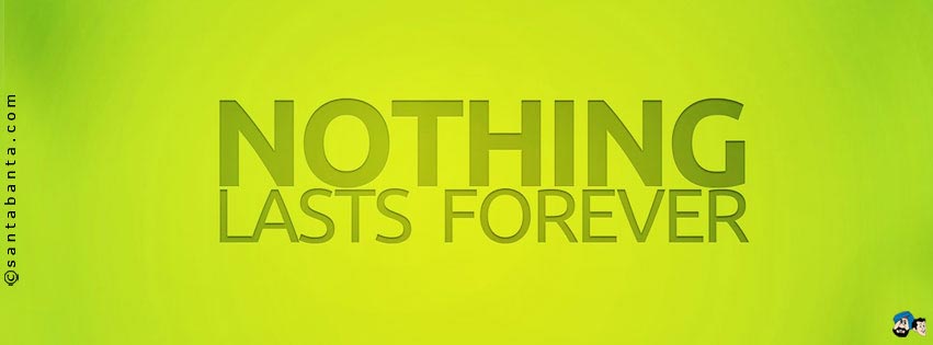 Nothing Lasts Forever!