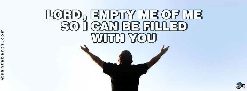 Lord, Empty Me...