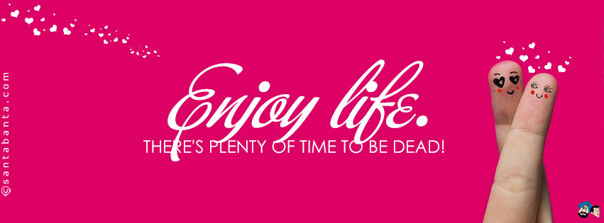 Enjoy Life!