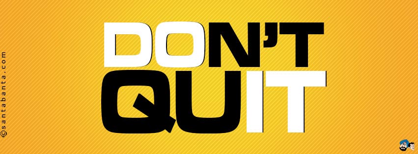 Don't Quit!