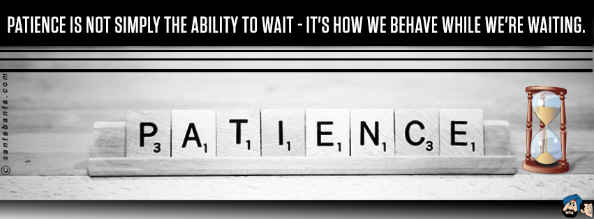 Patience!