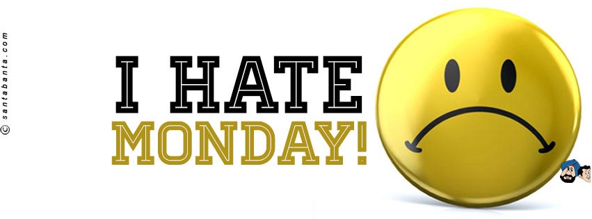 I Hate Monday!