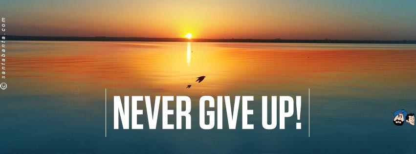 Never Give Up!