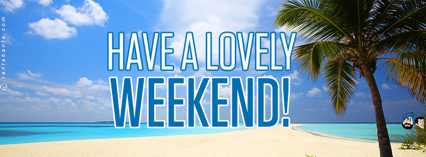 Have A Lovely Weekend!