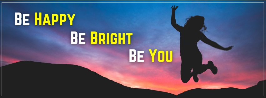 Be Happy, Be Bright, Be You