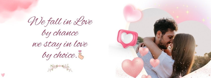 We Fall In Love By Chance, We Stay In Love By Choice!