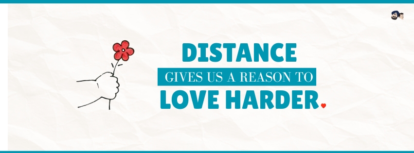 Distance Gives Us A Reason To Love Harder