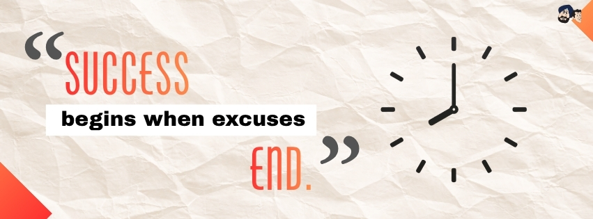 Success Begins When Excuses End!