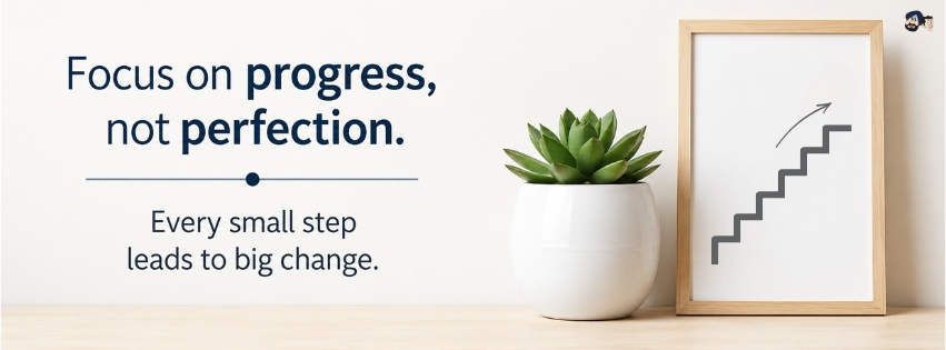 Focus On Progress, Not Perfection.