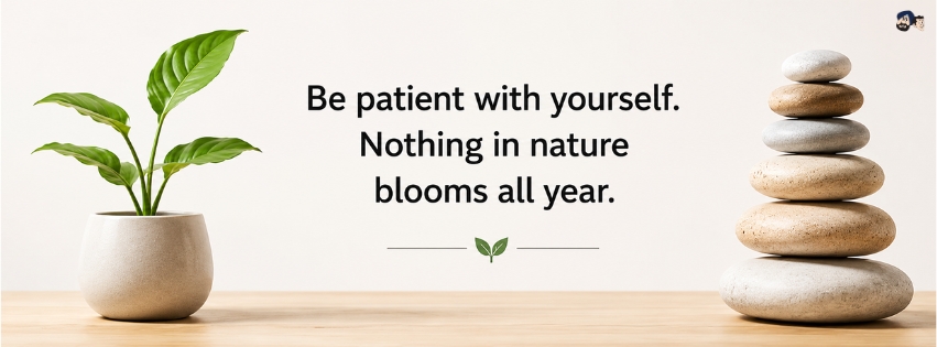 Be Patient With Yourself