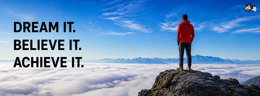 Dream It, Believe It, Achieve It!