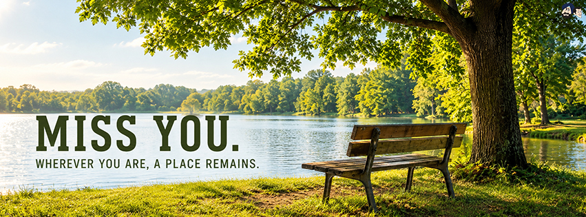 Wherever You Are, A Place Remains. Miss You!