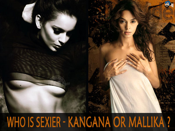Who Is Sexier - Kangana or Mallika ?