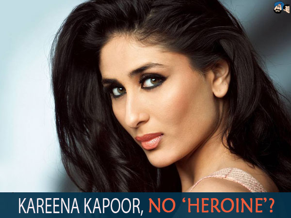 Kareena, No 'Heroine'?