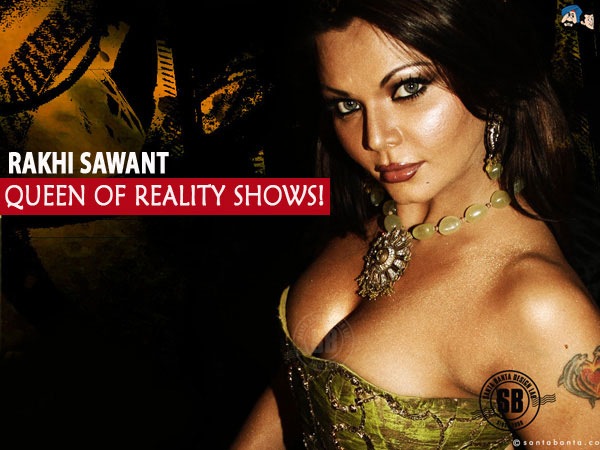 Rakhi - The Queen Of Reality Shows