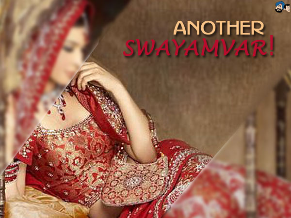 Get Ready For Another Swayamvar !