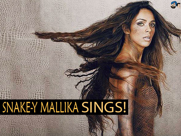 Snake-y Mallika Sherawat Sings 