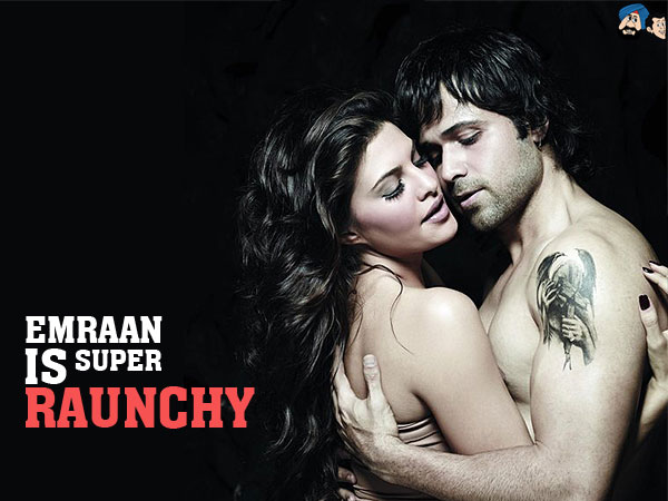 Emraan Is Super Raunchy !