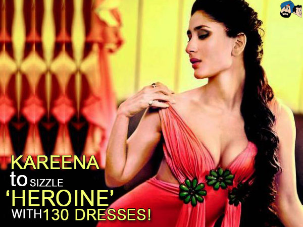 Kareena To Sizzle 'Heroine' With 130 Dresses !