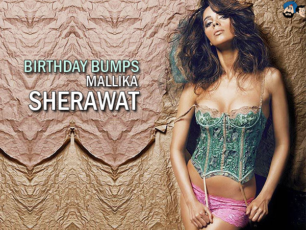 Birthday Bumps: Mallika Sherawat