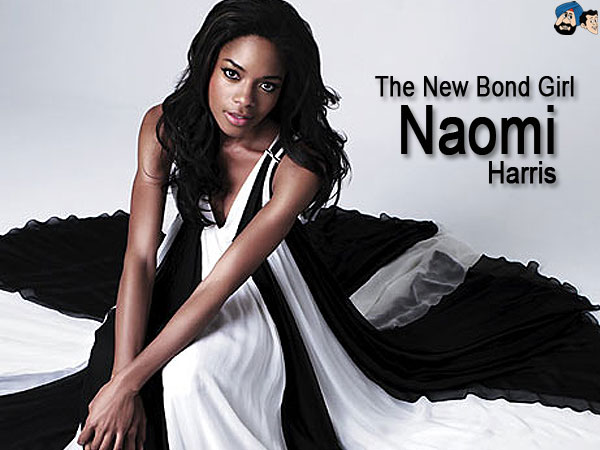 Naomi Harris - The New Bond Girl
