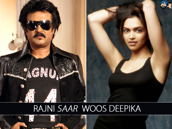 Rajni 'Saar' Woos Deepika   