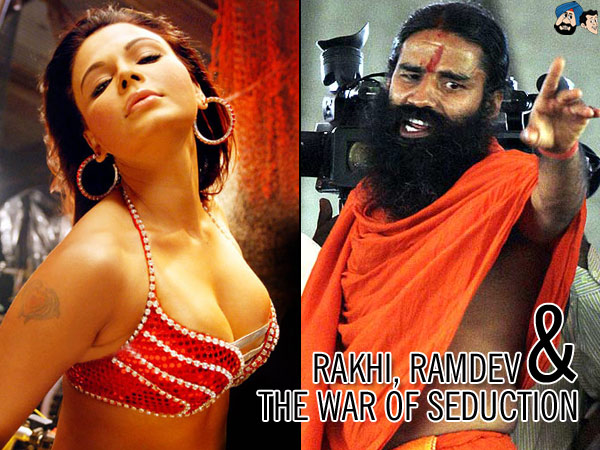 Rakhi, Ramdev & The War of Seduction