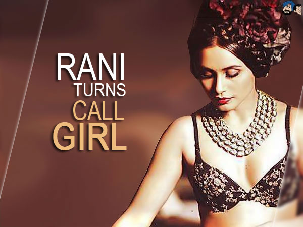 Rani Turns Call Girl