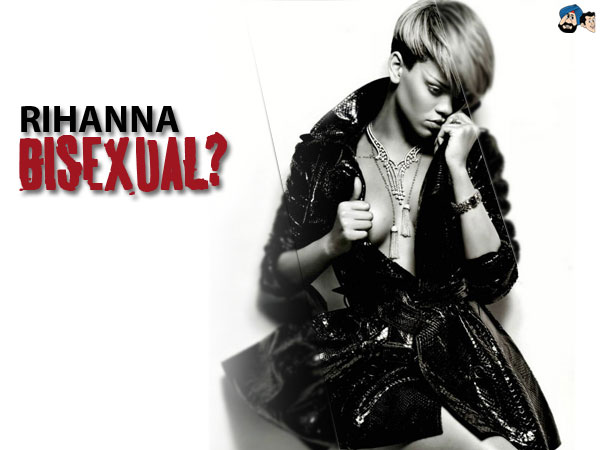 Rihana : Bisexual?