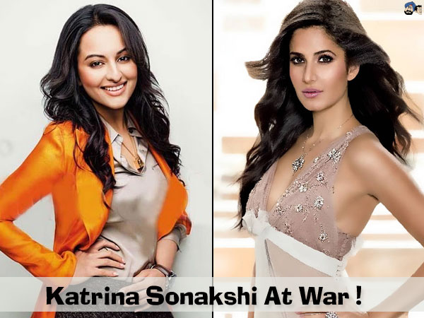 Katrina Sonakshi At War !