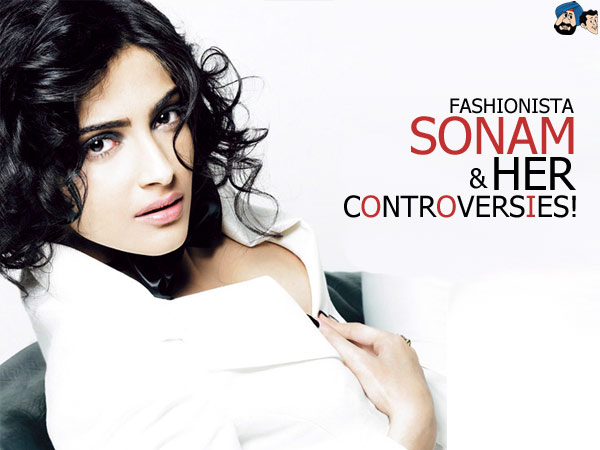 Fashionista Sonam & Her Controversies !