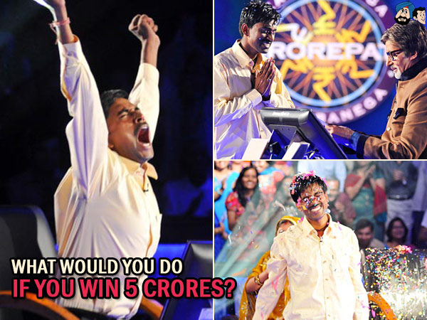 What Would You Do If You Win 5 Crores ?