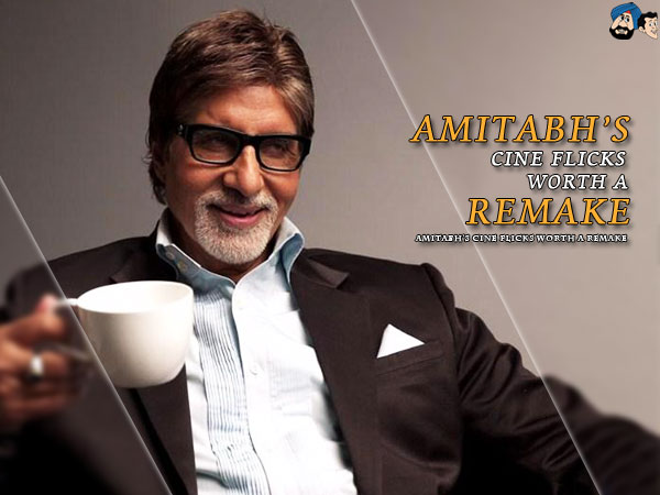 Amitabh's Cine Flicks Worth A Remake