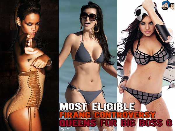 Most Eligible Firang Controversy Queens for Big Boss 6