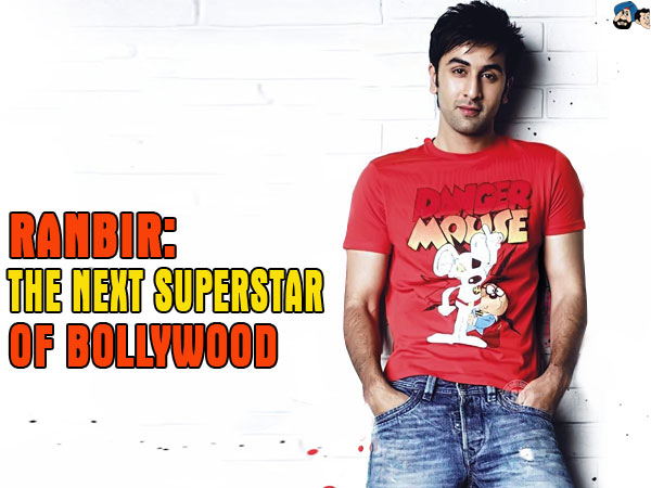 Ranbir: The Next Superstar of Bollywood