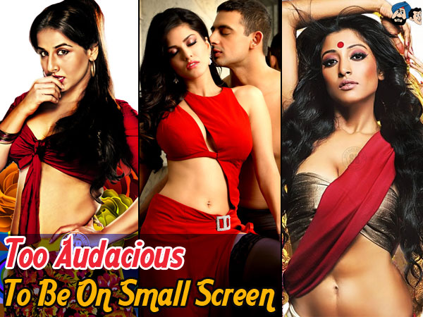 Too Audacious To Be On Small Screen 