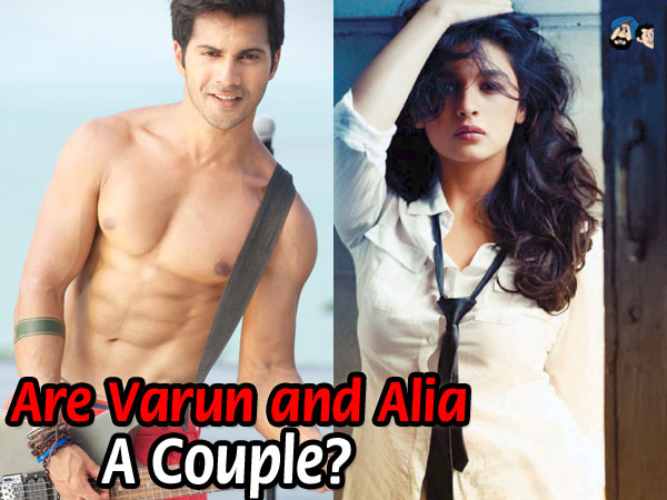 Are Varun and Alia a Couple?