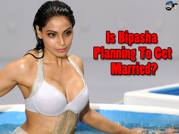 Is Bipasha planning to get married?