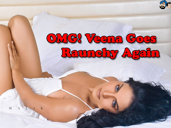 OMG! Veena Goes Raunchy Again