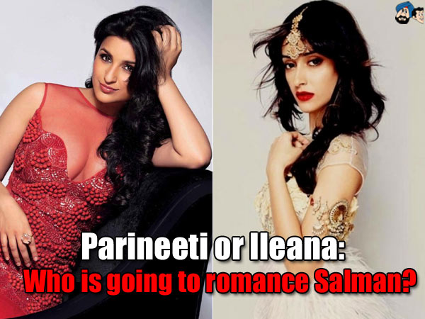 Parineeti or Ileana:  Who is going to romance Salman?