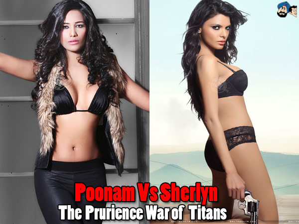 Poonam Vs Sherlyn: The Prurience War of The Titans  
