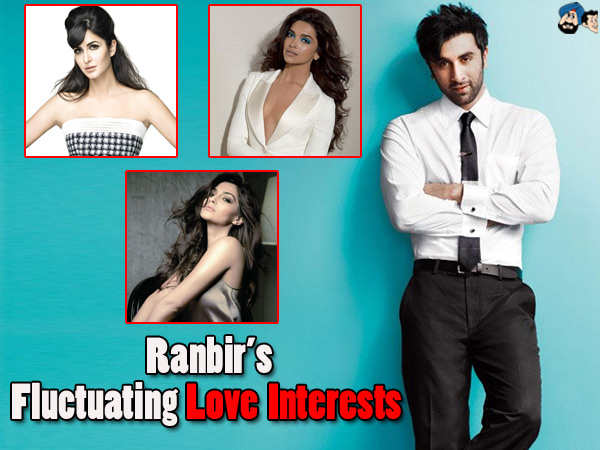 Ranbir's fluctuating Love Interests 