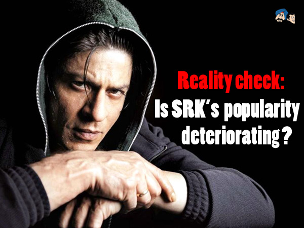 Reality check: Is SRK’s popularity  deteriorating? 