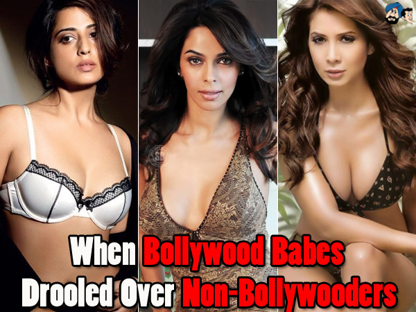 When Bollywood Babes Drooled over Non-Bollywooders 