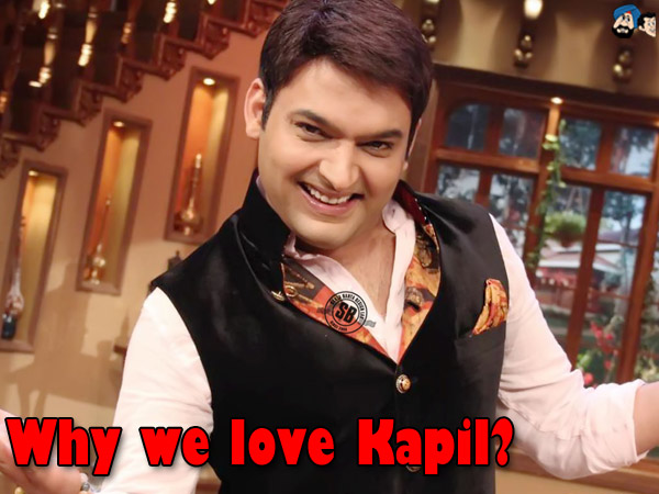 Why we love Kapil?