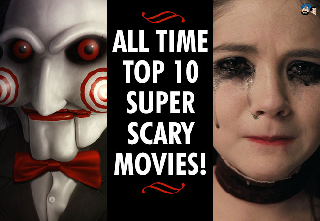 All Time Top 10 Super Scary Movies!